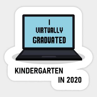 I Virtually Graduated KINDERGARTEN IN 2020 Sticker